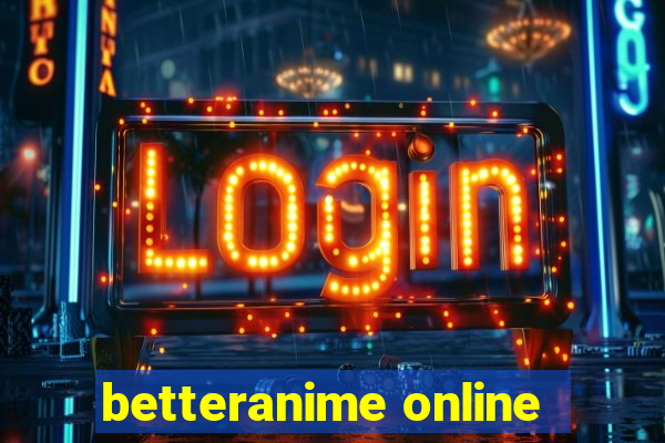 betteranime online